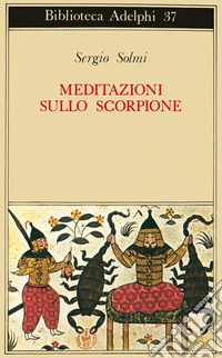 Meditazioni sullo Scorpione e altre prose libro