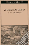 Il Cantico dei cantici libro di Ceronetti G. (cur.)