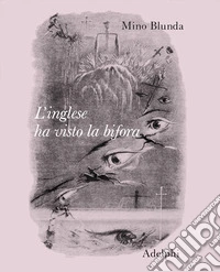 L'inglese ha visto la bifora libro