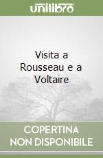 Visita a Rousseau e a Voltaire