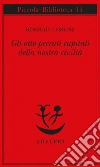 Gli otto peccati capitali della nostra civiltà libro di Lorenz Konrad