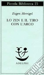 Lo zen e il tiro con l'arco libro