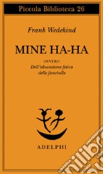 Mine-Haha ovvero Dell'educazione fisica delle fanciulle libro