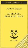 Al di là del bene e del male libro di Nietzsche Friedrich