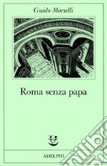 Roma senza papa. Cronache romane di fine secolo ventesimo libro