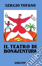 Il teatro di Bonaventura libro