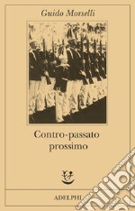 Contro-passato prossimo. Un'ipotesi retrospettiva libro