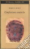 Confessioni estatiche libro di Buber Martin; Romani C. (cur.)