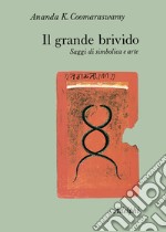 Il grande brivido. Saggi di simbolica e arte libro