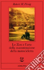 Lo zen e l'arte della manutenzione della motocicletta libro