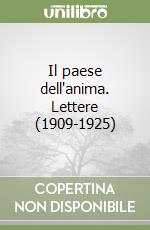 Il paese dell'anima. Lettere (1909-1925) libro