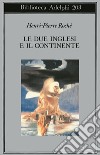 Le due inglesi e il continente libro di Roché Henri-Pierre Marchi E. (cur.)