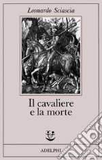 Il cavaliere e la morte. Sotie libro