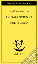 La gaia scienza e idilli di Messina libro