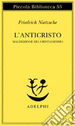 L'anticristo. Maledizione del cristianesimo libro