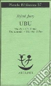 Ubu. Ubu re-Ubu cornuto-Ubu incatenato-Ubu sulla collina libro