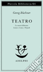 Teatro. La morte di Danton-Leonce e Lena-Woyzeck libro