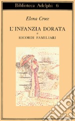 L'infanzia dorata-Ricordi familiari libro