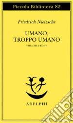 Umano, troppo umano. Vol. 1 libro