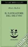 Il navigatore del diluvio libro di Brelich Mario