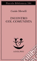 Incontro col comunista libro