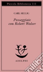 Passeggiate con Robert Walser libro