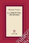 La struttura originaria libro di Severino Emanuele