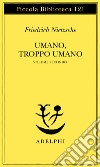 Umano, troppo umano. Vol. 2 libro di Nietzsche Friedrich