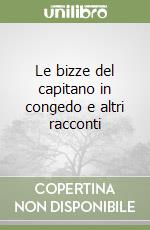 Le bizze del capitano in congedo e altri racconti libro