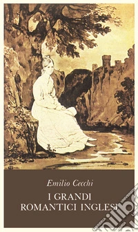 I grandi romantici inglesi