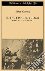 Il frutto del fuoco. Storia di una vita (1921-1931) libro