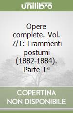 Opere complete. Vol. 7/1: Frammenti postumi (1882-1884). Parte 1ª libro