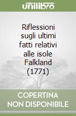 Riflessioni sugli ultimi fatti relativi alle isole Falkland (1771) libro