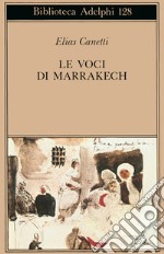 Le voci di Marrakech. Note di un viaggio libro