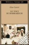 Le voci di Marrakech. Note di un viaggio libro