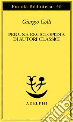 Per una enciclopedia di autori classici libro