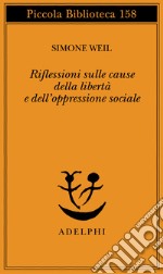 Riflessioni sulle cause della libertà e dell'oppressione sociale libro