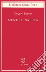 Mente e natura. Un'unità necessaria libro