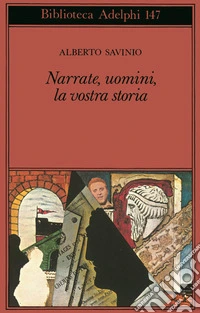 Narrate, uomini, la vostra storia libro