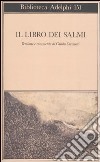 Il libro dei Salmi libro di Ceronetti G. (cur.)