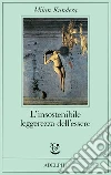 L'insostenibile leggerezza dell'essere libro di Kundera Milan