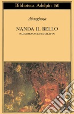 Nanda il bello (Saundarananda-Mahakavya) libro