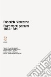 Opere complete. Vol. 7/1: Frammenti postumi (1882-1884). Parte 2ª libro di Nietzsche Friedrich Carpitella M. (cur.) Montinari M. (cur.)