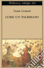 Come un talismano. Libro di traduzioni libro