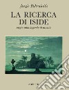 La ricerca di Iside. Saggio sulla leggenda di un mito libro di Baltrusaitis Jurgis