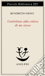 Contributo alla critica di me stesso libro