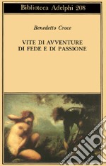 Vite di avventure di fede e di passione libro