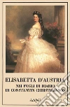 Elisabetta d'Austria nei fogli di diario di Constantin Christomanos libro