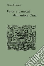 Feste e canzoni dell'antica Cina libro