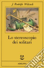 Lo stereoscopio dei solitari libro